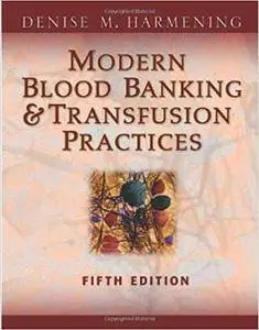 Modern Blood Banking & Transfusion Practices (5th Edition)