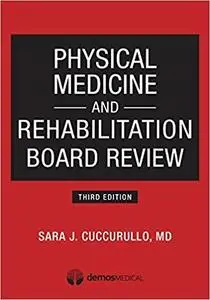 Physical Medicine and Rehabilitation Board Review (3rd Edition)