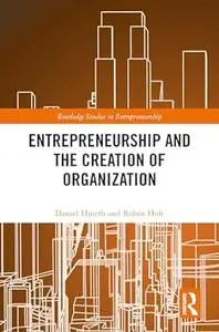 Entrepreneurship and the Creation of Organization: A Philosophical Investigation