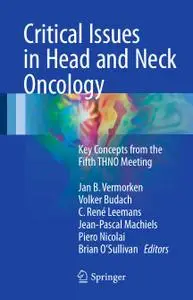 Critical issues in Head and Neck Oncology: Key concepts from the Fifth THNO Meeting (Repost)