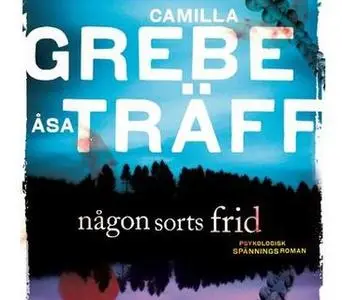 «Någon sorts frid» by Åsa Träff,Camilla Grebe