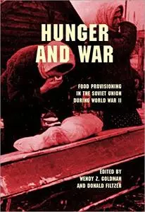 Hunger and War: Food Provisioning in the Soviet Union during World War II