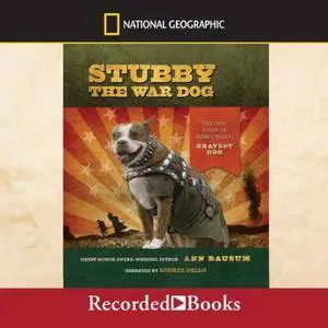 Stubby the War Dog: The True Story of World War I's Bravest Dog [Audiobook]