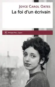 Joyce carol Oates, "La foi d'un écrivain"