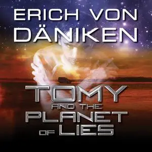 «Tomy and the Planet of Lies» by Erich von Däniken