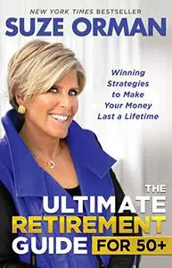 The Ultimate Retirement Guide for 50+: Winning Strategies to Make Your Money Last a Lifetime (Repost)