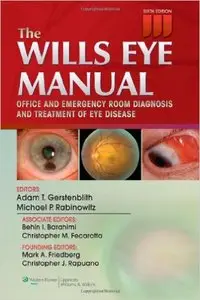 The Wills Eye Manual: Office and Emergency Room Diagnosis and Treatment of Eye Disease