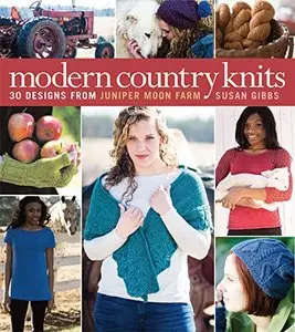 Modern Country Knits: 30 Designs from Juniper Moon Farm