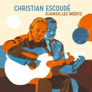 Christian Escoudé - Django, Les Inédits (feat. Jean-Baptiste Laya, Antoine Hervier & Guillaume Souriau) (2019)