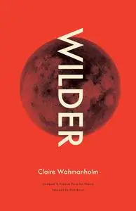 «Wilder» by Claire Wahmanholm