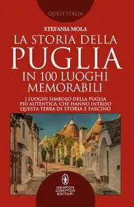 Stefania Mola - La storia della Puglia in 100 luoghi memorabili