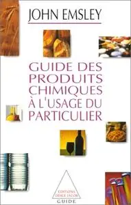 John Emsley, "Guide des produits chimiques à l’usage du particulier"