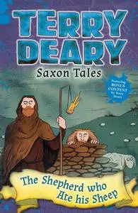 «Saxon Tales: The Shepherd Who Ate His Sheep» by Terry Deary