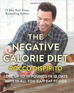 The Negative Calorie Diet: Lose Up to 10 Pounds in 10 Days with 10 All You Can Eat Foods