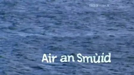 BBC - Air an Smùid/Steaming (2015)