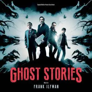 Frank Ilfman - Ghost Stories (Original Motion Picture Soundtrack) (2018)