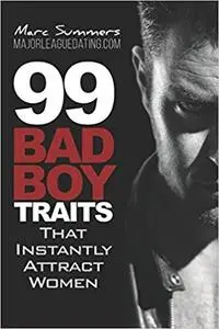 99 Bad Boy Traits: that Instantly Attract Women