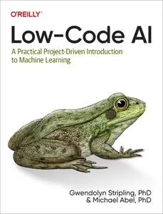 Low-Code AI: A Practical Project-Driven Introduction to Machine Learning