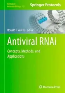 Antiviral RNAi: Concepts, Methods, and Applications (Methods in Molecular Biology) by Ronald P. van Rij [Repost]