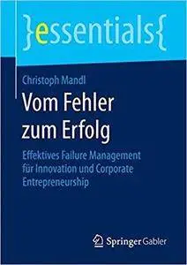 Vom Fehler zum Erfolg: Effektives Failure Management für Innovation und Corporate Entrepreneurship