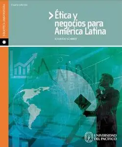 «Ética y negocios para América Latina» by Eduardo Schmidt