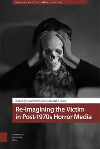 Re-Imagining the Victim in Post-1970s Horror Media