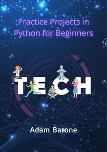 Practice Projects in Python for Beginners: Run your Project in the best way with Python