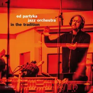 Ed Partyka Jazz Orchestra - In the Tradition (2018) [Official Digital Download]