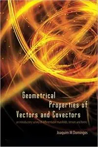 Geometrical Properties of Vectors and Covectors: An Introductory Survey of Differentiable Manifolds, Tensors and Forms