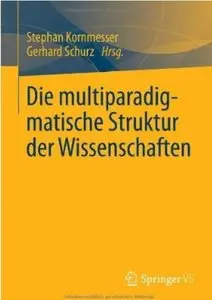 Die multiparadigmatische Struktur der Wissenschaften