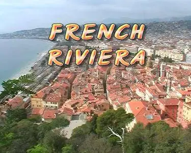 Cities of the World: French Riviera. France / Города мира: Франция (2012)