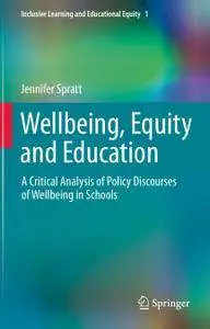 Wellbeing, Equity and Education: A Critical Analysis of Policy Discourses of Wellbeing in Schools