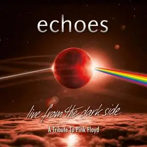 Echoes - Live From The Dark Side (A Tribute To Pink Floyd) 2018 (2019) [BDRip, 1080p]