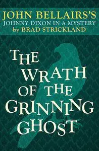 «The Wrath of the Grinning Ghost» by Brad Strickland, John Bellairs