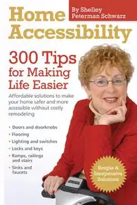 Home Accessibility: 300 Tips For Making Life Easier