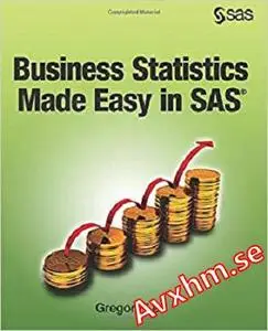 Business Statistics Made Easy in SAS