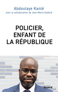 Policier, enfant de la République - Abdoulaye Kanté, Jean-Marie Godard