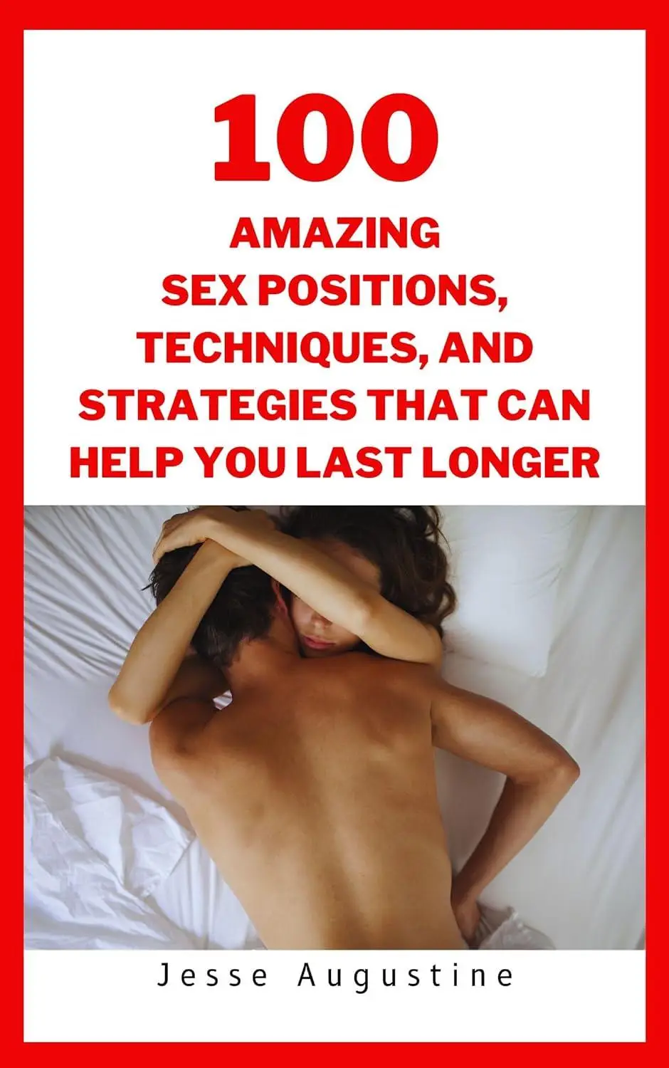 100 Amazing Sex Positions, Techniques, and Strategies That Can Help You  Last Longer / AvaxHome