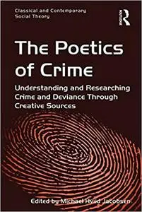 The Poetics of Crime: Understanding and Researching Crime and Deviance Through Creative Sources