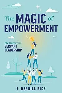 The Magic of Empowerment: My Journey in Servant Leadership