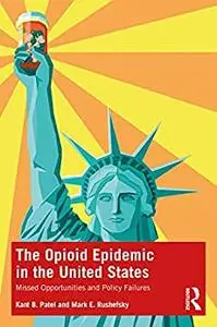 The Opioid Epidemic in the United States: Missed Opportunities and Policy Failures