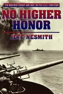 No Higher Honor: The U.S.S. Yorktown at the Battle of Midway