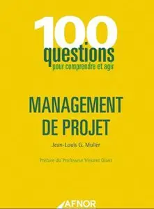 100 Questions pour comprendre et agir : Management de projet (Repost)