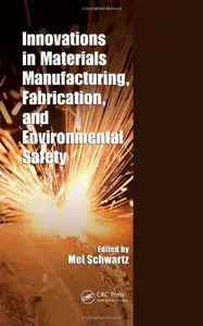 Innovations in Materials Manufacturing, Fabrication, and Environmental Safety (repost)