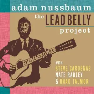 Adam Nussbaum - The Lead Belly Project (2018)