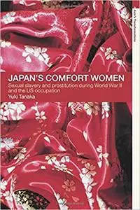 Japan's Comfort Women: Sexual Slavery and Prostitution During World War II and the US Occupation
