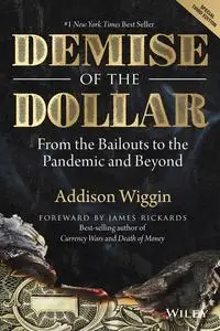 Demise of the Dollar: From the Bailouts to the Pandemic and Beyond, 3rd Edition