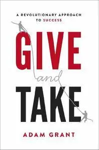 Give and Take: A Revolutionary Approach to Success [Repost]
