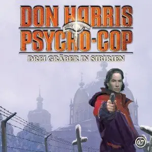 Don Harris - Psycho Cop - Folge 07 - Drei Gräber in Sibirien