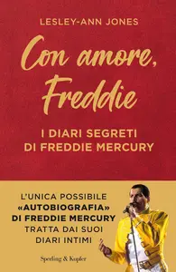 Lesley-Ann Jones - Con amore, Freddie. I diari segreti di Freddie Mercury